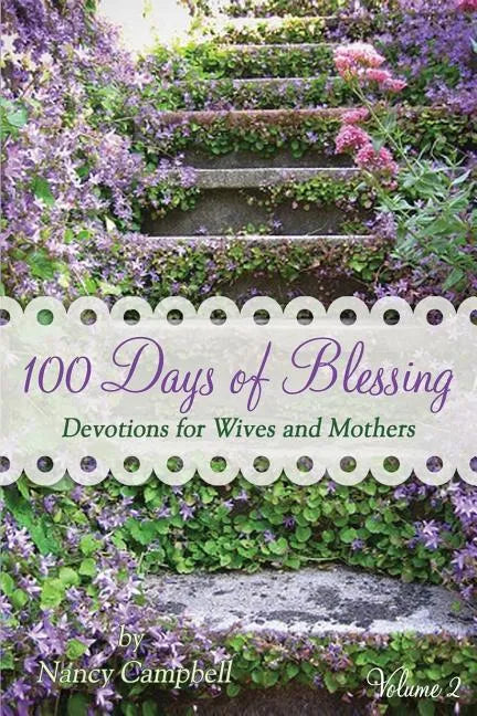 100 Days of Blessing - Volume 2: Devotions for Wives and Mothers - Paperback