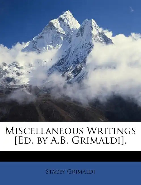 Miscellaneous Writings [Ed. by A.B. Grimaldi]. - Paperback
