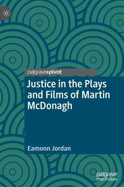Justice in the Plays and Films of Martin McDonagh - Hardcover