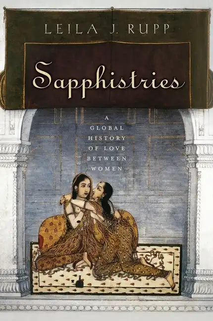 Sapphistries: A Global History of Love Between Women - Paperback