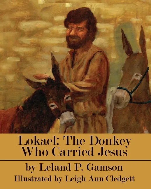Lokael: The Donkey Who Carried Jesus - Paperback