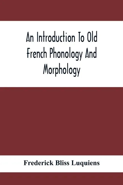 An Introduction To Old French Phonology And Morphology - Paperback