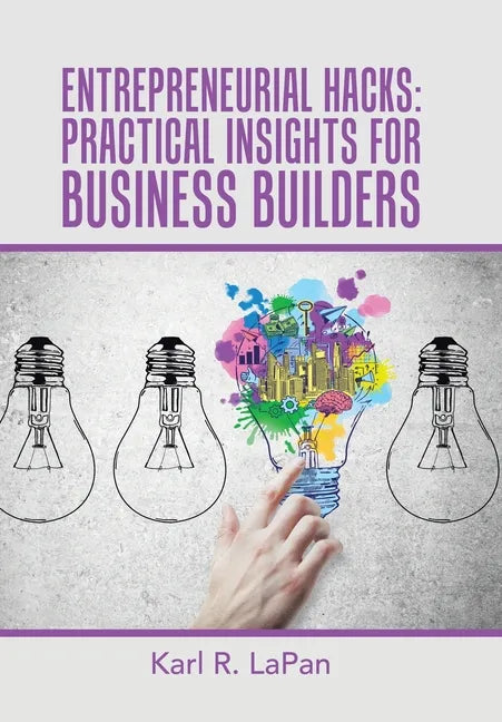 Entrepreneurial Hacks: Practical Insights for Business Builders - Hardcover
