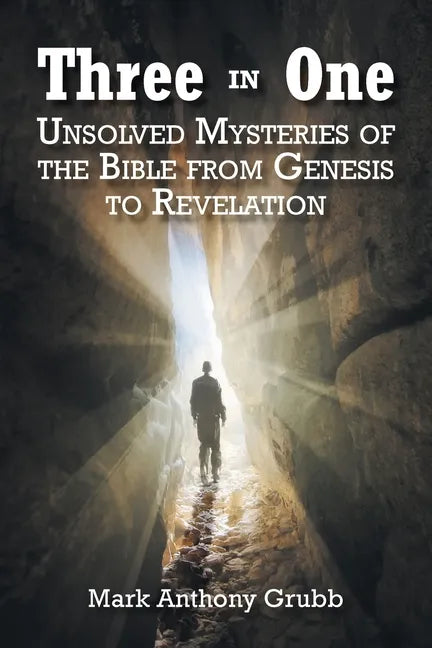 Three in One: Unsolved Mysteries of the Bible from Genesis to Revelation - Paperback