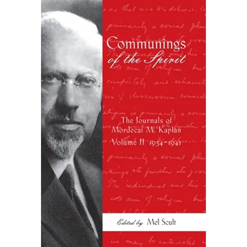 Communings of the Spirit: The Journals of Mordecai M. Kaplan, Volume 2: 1934-1941 - Hardcover
