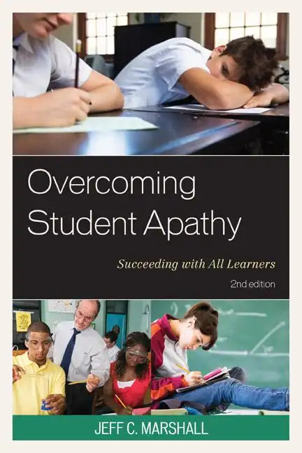 Overcoming Student Apathy: Succeeding with All Learners - Paperback