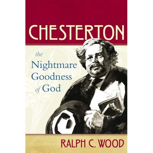Chesterton: The Nightmare Goodness of God - Paperback
