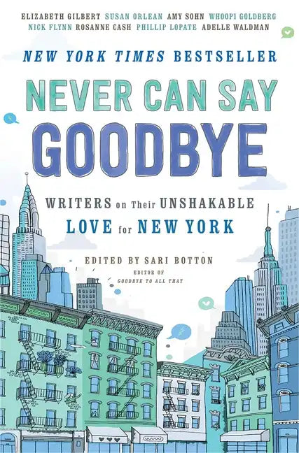 Never Can Say Goodbye: Writers on Their Unshakable Love for New York - Paperback