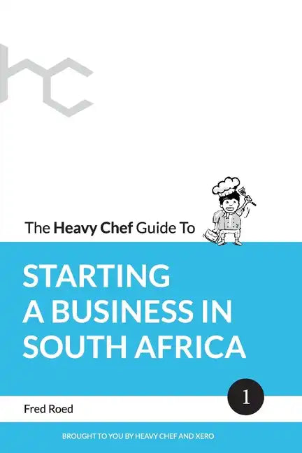 The Heavy Chef Guide To Starting a Business In South Africa - Paperback