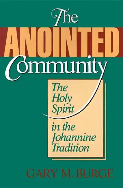 The Anointed Community: The Holy Spirit in the Johannine Tradition - Paperback