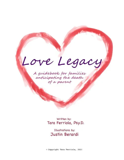 Love Legacy: A guidebook for families anticipating the death of a parent - Paperback