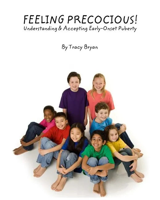 Feeling Precocious!: Understanding & Accepting Early-Onset Puberty - Paperback