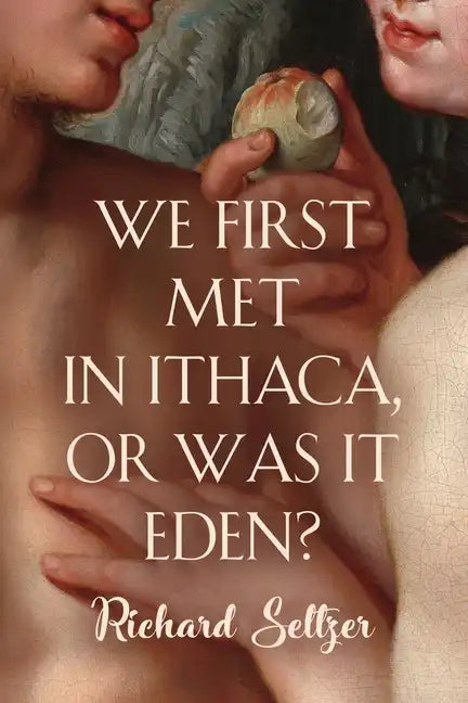 We First Met in Ithaca, or Was It Eden? - Paperback
