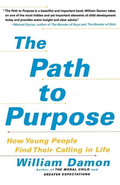 The Path to Purpose: How Young People Find Their Calling in Life - Paperback