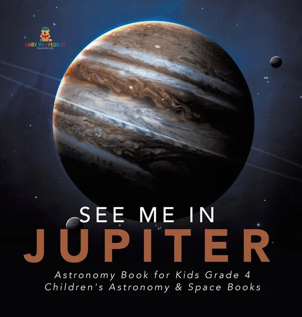 See Me in Jupiter Astronomy Book for Kids Grade 4 Children's Astronomy & Space Books - Hardcover