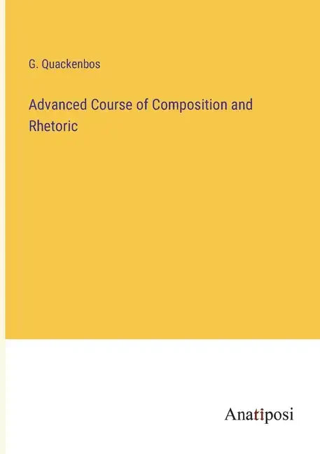 Advanced Course of Composition and Rhetoric - Paperback