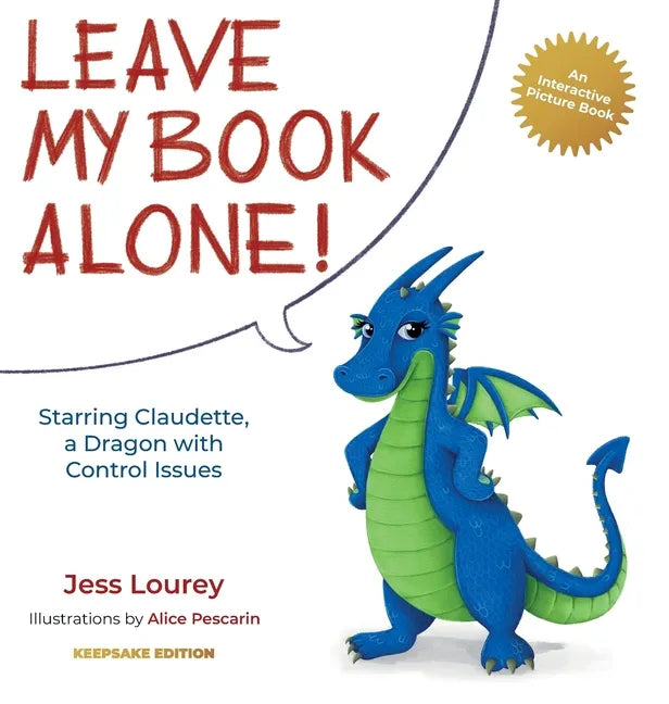 Leave My Book Alone!: Starring Claudette, a Dragon with Control Issues - Hardcover