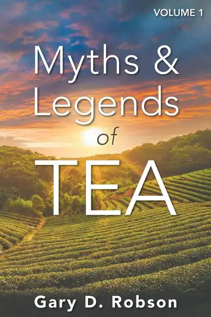Myths & Legends of Tea, Volume 1 - Paperback