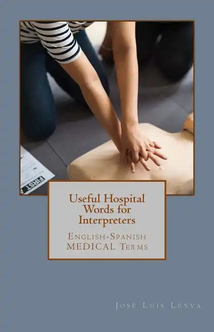 Useful Hospital Words for Interpreters: English-Spanish MEDICAL Terms - Paperback