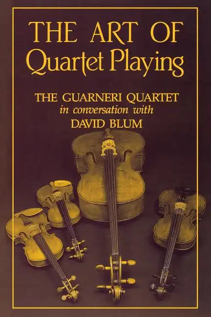 The Art of Quartet Playing - Paperback