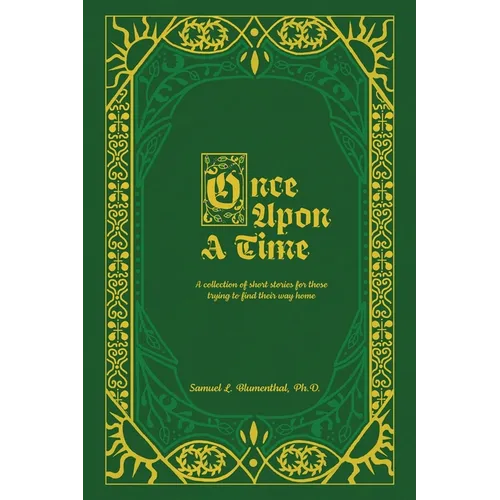 Once Upon A Time: A Collection of Short Stories for Those Trying to Find Their Way Home, Volume One - Paperback