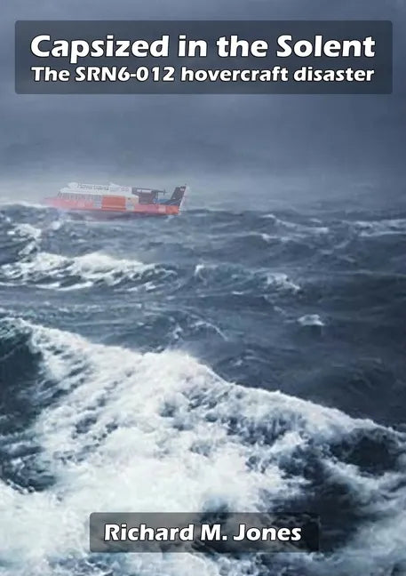 Capsized in the Solent - The SRN6-12 Hovercraft Disaster - Paperback