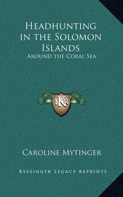 Headhunting in the Solomon Islands: Around the Coral Sea - Hardcover