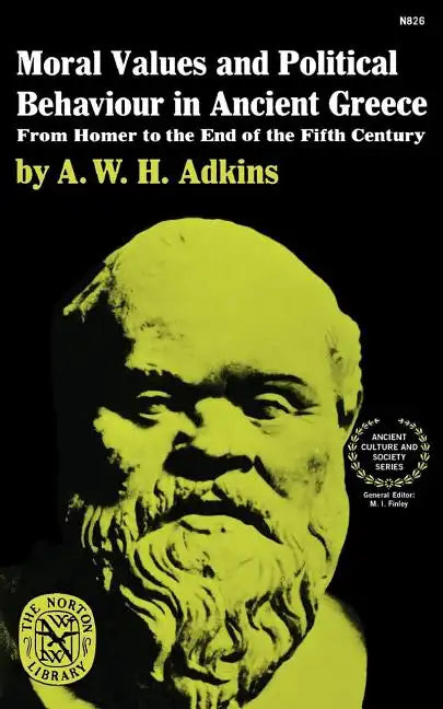 Moral Values and Political Behaviour in Ancient Greece: From Homer to the End of the Fifth Century - Paperback