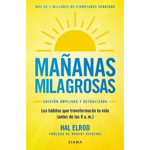 Mañanas Milagrosas: Los 6 Hábitos Que Cambiarán Tu Vida Antes de Las 8 Am (Edición Ampliada Y Actualizada) / The Miracle Morning (Updated and Enhanced - Paperback