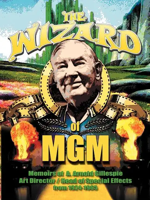 The Wizard of MGM: Memoirs of A. Arnold Gillespie - Paperback