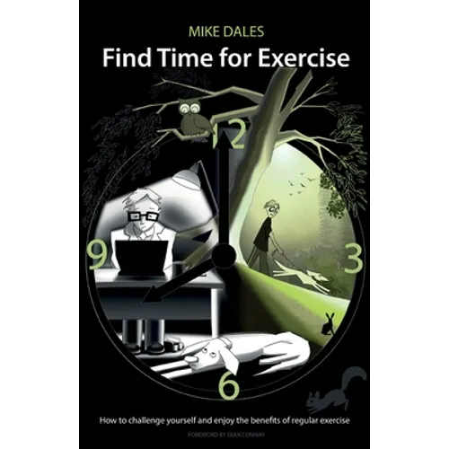 Find Time for Exercise: How to Challenge Yourself and Enjoy the Benefits of Regular Exercise - Paperback