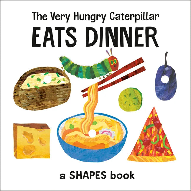 The Very Hungry Caterpillar Eats Dinner: A Shapes Book - Board Book