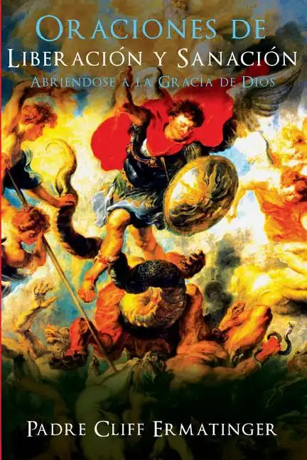 Oraciones de Liberacion y Sanacion: Abriendose a la Accion de la Gracia - Paperback