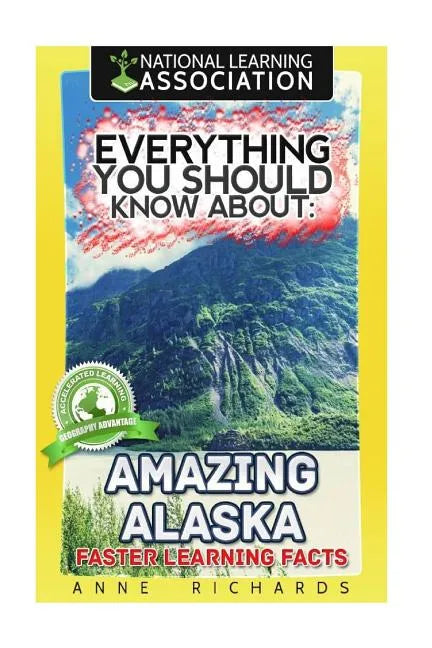 Everything You Should Know About Amazing Alaska - Paperback