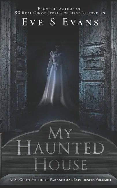My Haunted House: Real Ghost Stories of Paranormal Experiences - Paperback