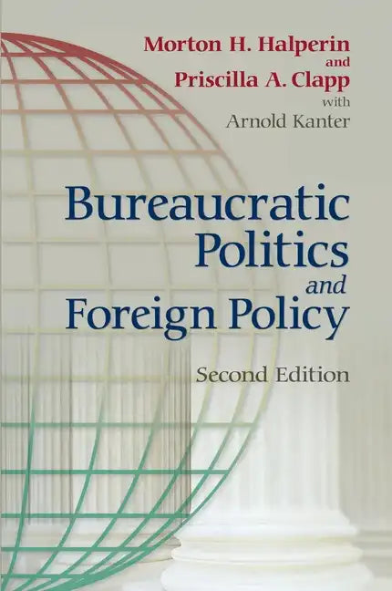 Bureaucratic Politics and Foreign Policy - Paperback