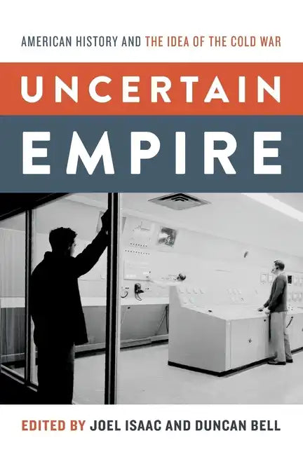 Uncertain Empire: American History and the Idea of the Cold War - Paperback