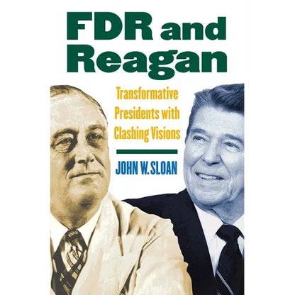 FDR and Reagan: Transformative Presidents with Clashing Visions - Hardcover