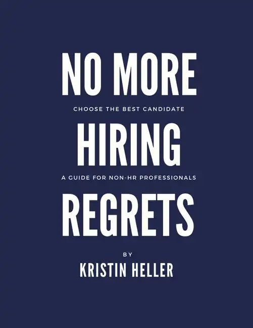 No More Hiring Regrets: Choose the best candidate / A guide for non HR professionals - Paperback