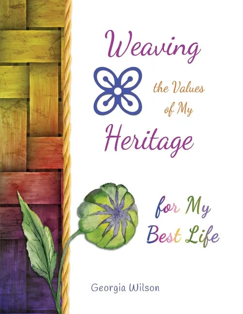 Weaving the Values of My Heritage for My Best Life - Paperback