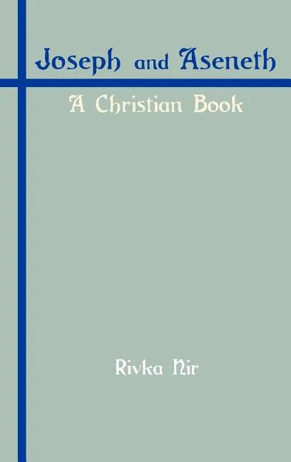 Joseph and Aseneth: A Christian Book - Hardcover