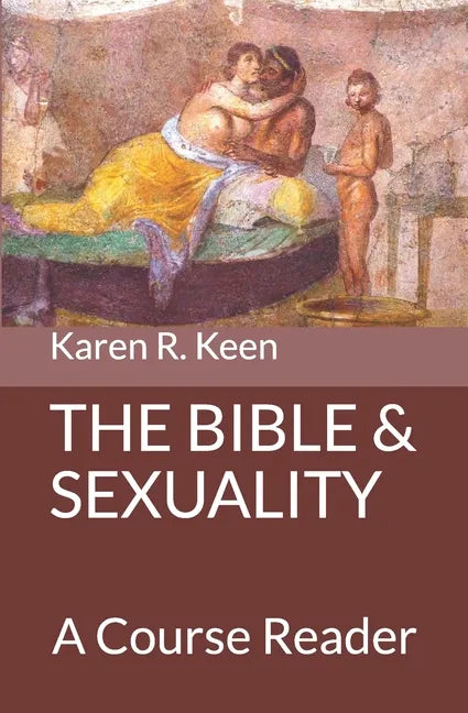 The Bible and Sexuality: A Course Reader - Paperback