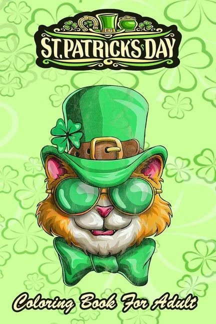 St Patricks Day Coloring Book For Adult: Kitty Cat Leprechaun - An Adult Coloring Books St Patrick for Kids, Adults with Beautiful Irish Shamrock, Lep - Paperback
