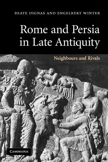 Rome and Persia in Late Antiquity - Paperback