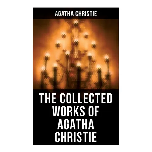 The Collected Works of Agatha Christie: The Mysterious Affair at Styles, The Secret Adversary, The Murder on the Links, The Cornish Mystery, Hercule P - Paperback