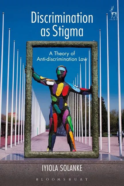 Discrimination as Stigma: A Theory of Anti-discrimination Law - Paperback