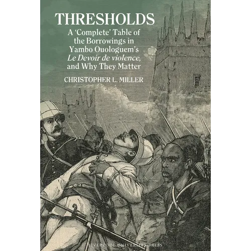 Thresholds: A 'Complete' Table of the Borrowings in Yambo Ouologuem's Le Devoir de Violence, and Why They Matter - Paperback
