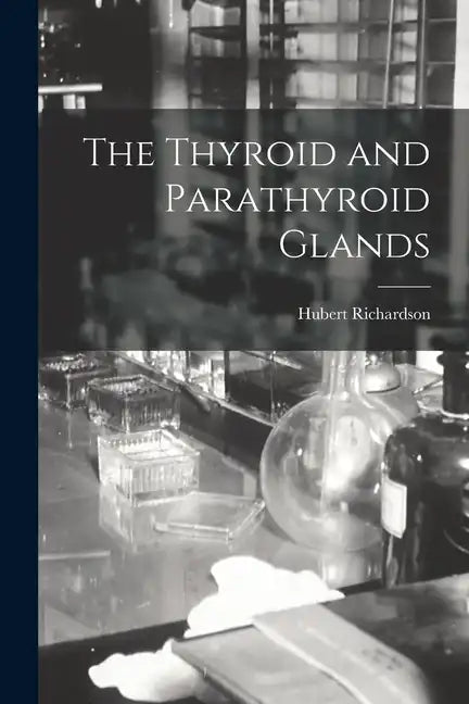 The Thyroid and Parathyroid Glands - Paperback