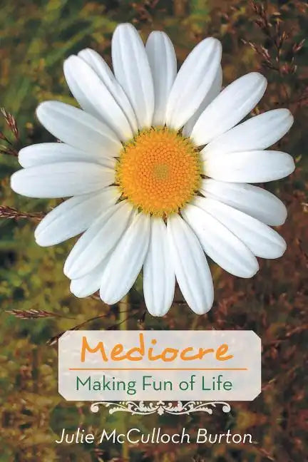 Mediocre: Making Fun of Life - Paperback