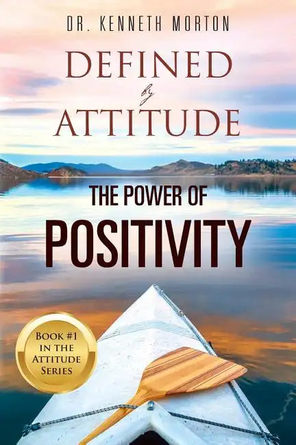 Defined by Attitude: The Power of Positivity - Paperback